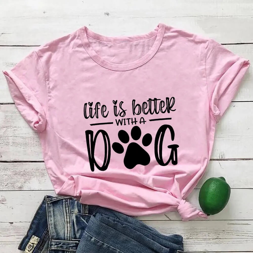 Life Is Better With A Dog T-Shirt