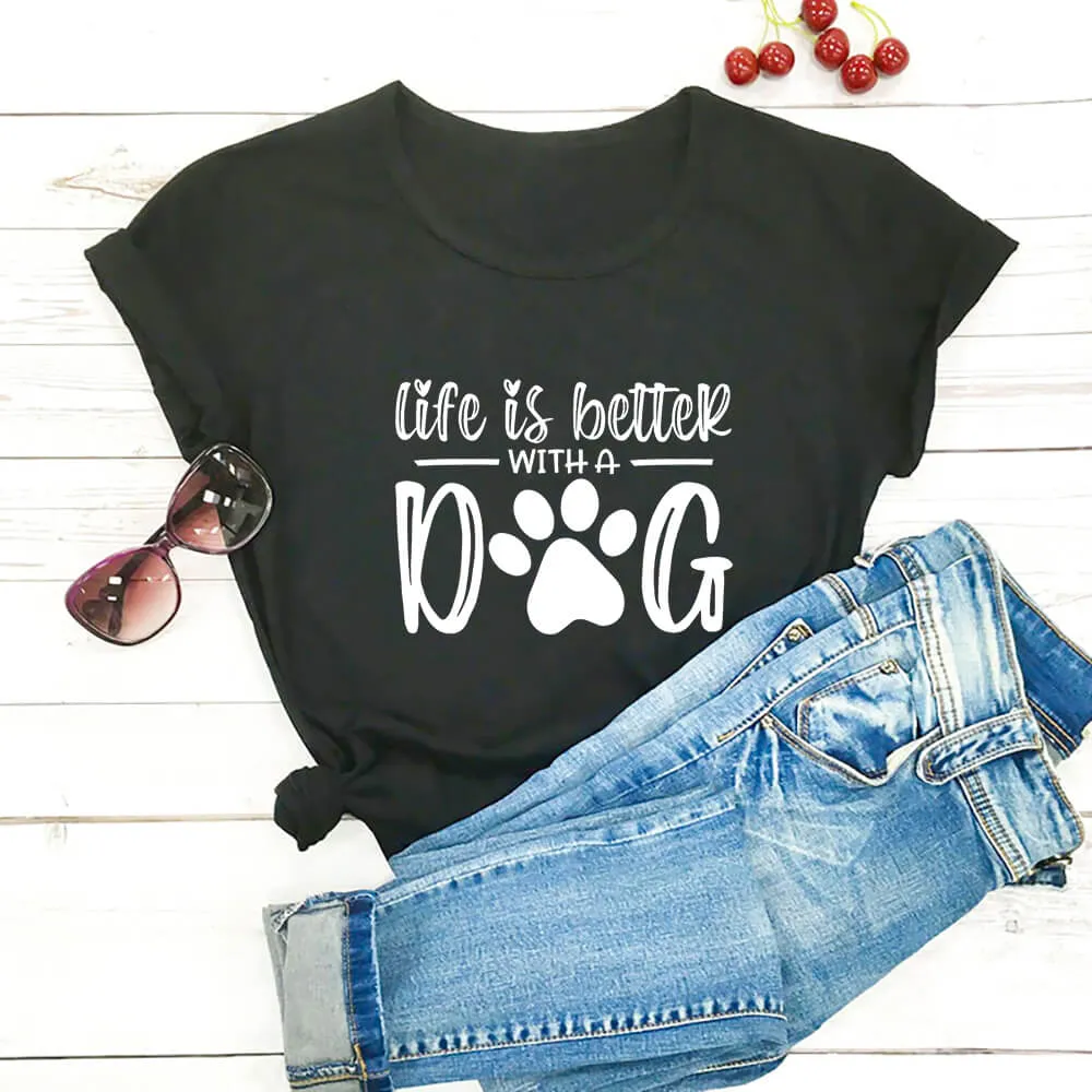 Life Is Better With A Dog T-Shirt